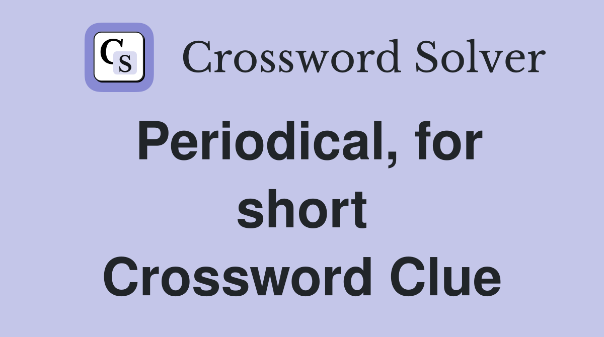 Periodical for short Crossword Clue Answers Crossword Solver